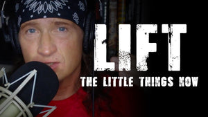 Lift The Little Things Now