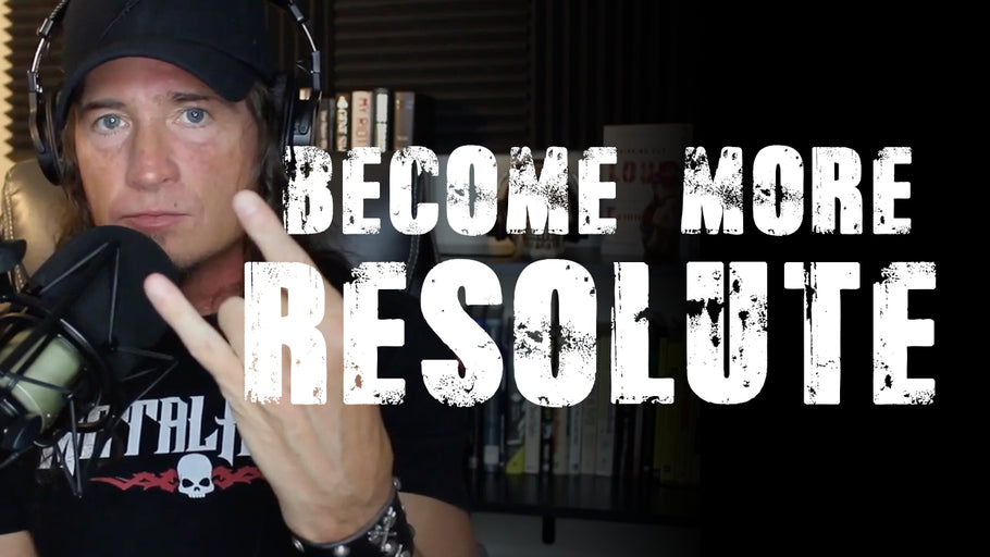 Become More Resolute