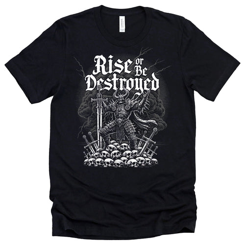 Rise or Be Destroyed Tee