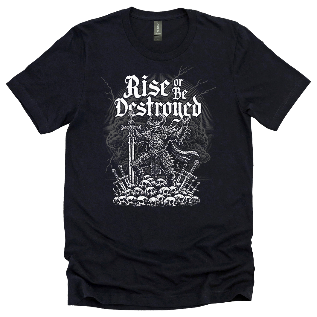 Rise or Be Destroyed Tee