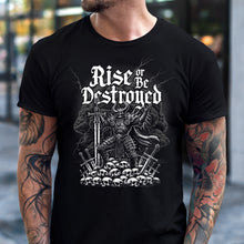 Rise or Be Destroyed Tee