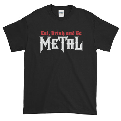 Eat, Drink and Be Metal Short-Sleeve T-Shirt (4X, 5X)