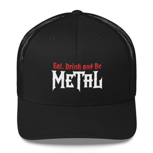 "Eat, Drink and Be Metal" Trucker Cap